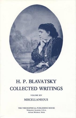 Collected Writings of H. P. Blavatsky, Vol. 14 - H. P. Blavatsky