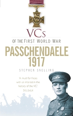 VCs of the First World War: Passchendaele 1917 - Stephen Snelling