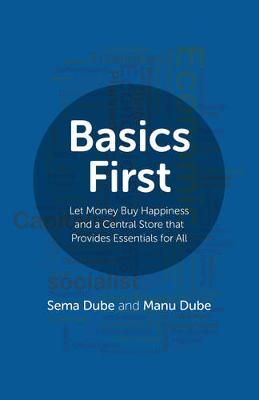 Basics First – Let Money Buy Happiness and a Central Store that Provides Essentials for All