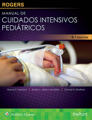Rogers. Manual de cuidados intensivos pedi&aacute;tricos - Donald H. Shaffner