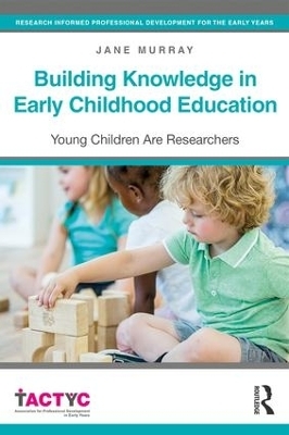 Building Knowledge in Early Childhood Education - Jane Murray