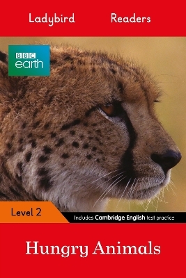 Ladybird Readers Level 2 - BBC Earth - Hungry Animals (ELT Graded Reader) -  Ladybird