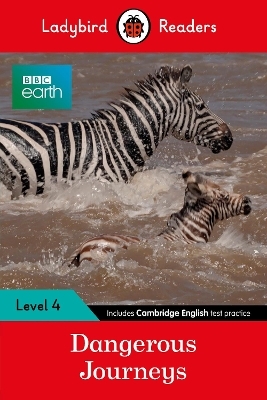 Ladybird Readers Level 4 - BBC Earth - Dangerous Journeys (ELT Graded Reader) -  Ladybird