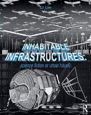 Inhabitable Infrastructures - Cj Lim