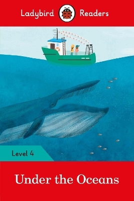 Ladybird Readers Level 4 - Under the Oceans (ELT Graded Reader) -  Ladybird