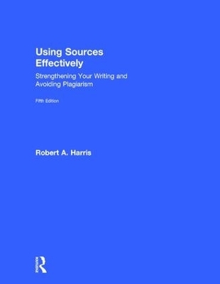 Using Sources Effectively - Robert A. Harris