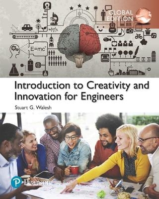 Introduction to Creativity and Innovation for Engineers, Global Edition - Stuart Walesh