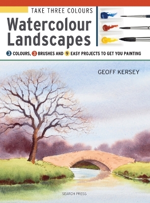 Take Three Colours: Watercolour Landscapes - Geoff Kersey