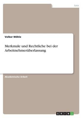 Merkmale und Rechtliche bei der Arbeitnehmer&Atilde;&frac14;berlassung - Volker W&Atilde;&para;hle