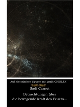 Betrachtungen &uuml;ber die bewegende Kraft des Feuers und die zur Entwicklung dieser Kraft geeigneten Maschinen - Gerik Chirlek, Sadi Carnot