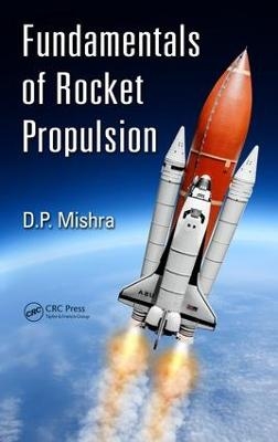 Fundamentals of Rocket Propulsion - DP Mishra