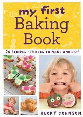 My First Baking Book - Becky Johnson