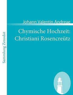 Chymische Hochzeit: Christiani Rosencreütz