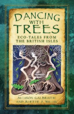 Dancing with Trees - Allison Galbraith, Alette J. Willis