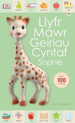Cyfres Sophie La Girafe: Llyfr Mawr Geiriau Cyntaf - Dawn Sirett