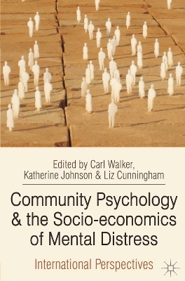 Community Psychology and the Socio-economics of Mental Distress - Carl Walker, Katherine Johnson, Liz Cunningham