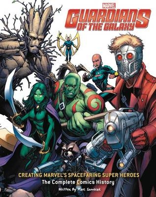 Guardians of the Galaxy: Drawing Marvel's Cosmic Crusaders - Mark Sumerak