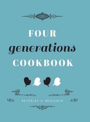 Four Generations Cookbook - Beverley a Benjamin