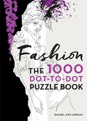 Fashion: The 1000 Dot-to-Dot Book - Rachel Ann Lindsay