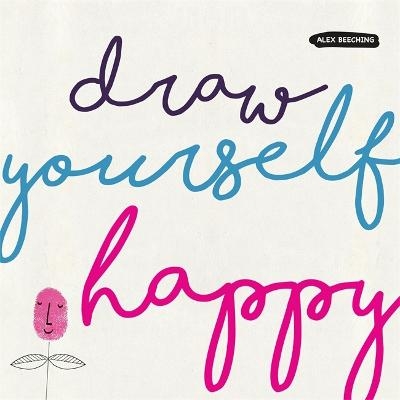 Draw Yourself Happy - Alex Beeching