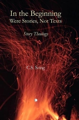 In the Beginning Were Stories, Not Texts - C.S. Song
