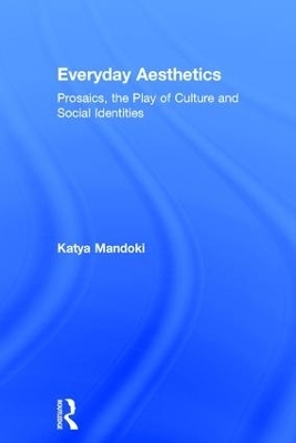 Everyday Aesthetics - Katya Mandoki