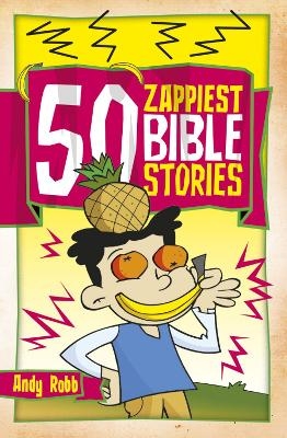 50 Zappiest Bible Stories - Andy Robb