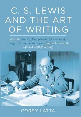 C. S. Lewis and the Art of Writing - Corey Latta