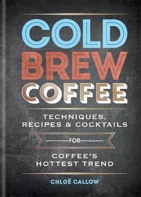 Cold Brew Coffee - Chloë Callow