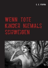Wenn tote Kinder niemals schweigen - C. E. Frayna