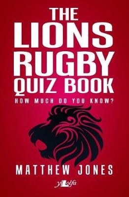 The Lions Rugby Quiz Book - Matthew Jones