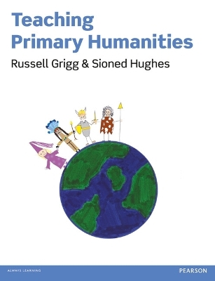 Teaching Primary Humanities - Russell Grigg, Sioned Hughes
