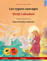 Les cygnes sauvages &ndash; Divlji Labudovi (fran&ccedil;ais &ndash; croate) - Ulrich Renz