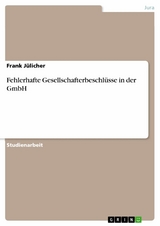 Fehlerhafte Gesellschafterbeschl&uuml;sse in der GmbH - Frank J&uuml;licher
