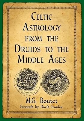 Celtic Astrology from the Druids to the Middle Ages - M.G. Boutet