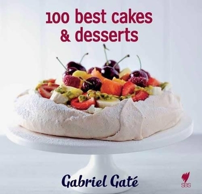 100 Best Cakes and Desserts - Gabriel Gat&eacute;