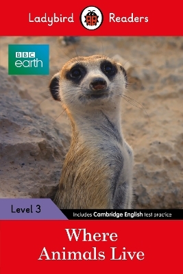 Ladybird Readers Level 3 - BBC Earth - Where Animals Live (ELT Graded Reader) -  Ladybird