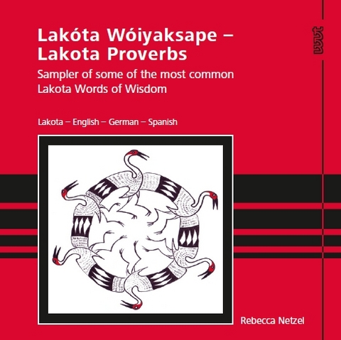 Lak&oacute;ta W&oacute;iyaksape - Lakota Proverbs - Rebecca Netzel