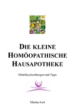 Die kleine hom&ouml;opathische Hausapotheke - Marina Aust