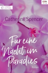 F&uuml;r eine Nacht im Paradies - Catherine Spencer