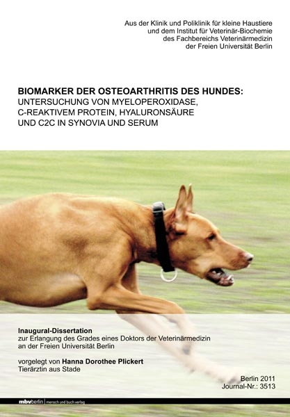 Biomarker der Osteoarthritis des Hundes: Untersuchung von Myeloperoxidase, C-reaktivem Protein, Hyalurons&auml;ure und C2C in Synovia und Serum - Hanna Plickert
