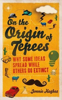 On the Origin of Tepees - Jonnie Hughes