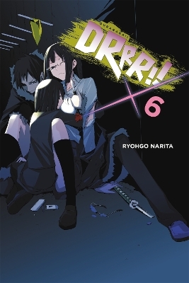 Durarara!!, Vol. 6 (light novel) - Ryohgo Narita, Suzuhito Yasuda
