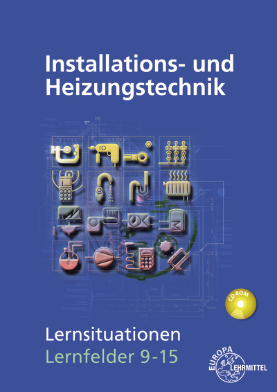 Installations- und Heizungstechnik Lernsituationen LF 9-15 - Matthias Fischer, Michael Helleberg, Ralf Langhorst, Rainer Milbradt, J&uuml;rgen Weckler