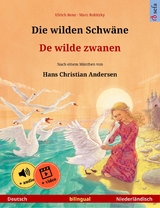Die wilden Schw&auml;ne &ndash; De wilde zwanen (Deutsch &ndash; Niederl&auml;ndisch) - Ulrich Renz