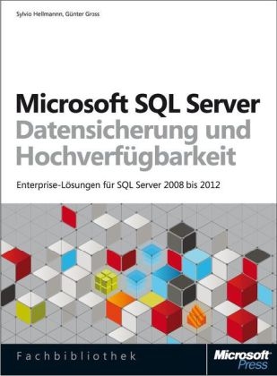 Hochverf&uuml;gbarkeit und Datensicherung f&uuml;r Microsoft SQL Server - G&uuml;nter Gross, Sylvio Hellmannn