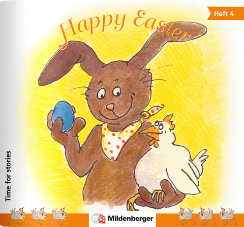 Time for stories. Pfiffige Bild-Text-Hefte f&uuml;r Klasse 3 bis 6 / Happy Easter - Bettina Erdmann