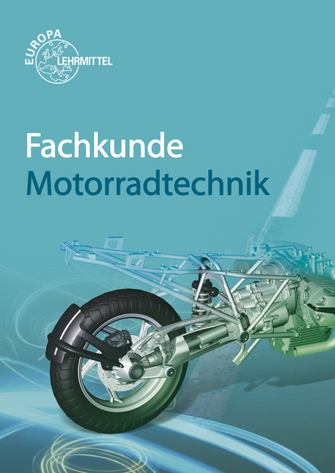 Fachkunde Motorradtechnik - R&uuml;diger Bellersheim, Hans-Georg Delius, Michael Gressmann, Frank L&ouml;we, Peter Ryf, Rainer Sch&auml;fer