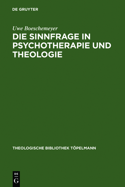 Die Sinnfrage in Psychotherapie und Theologie - Uwe Boeschemeyer