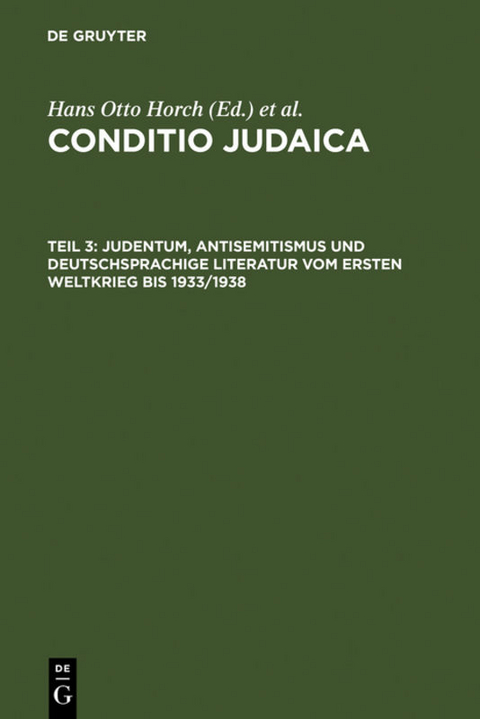 Conditio Judaica / Judentum, Antisemitismus und deutschsprachige Literatur vom Ersten Weltkrieg bis 1933/1938 - 